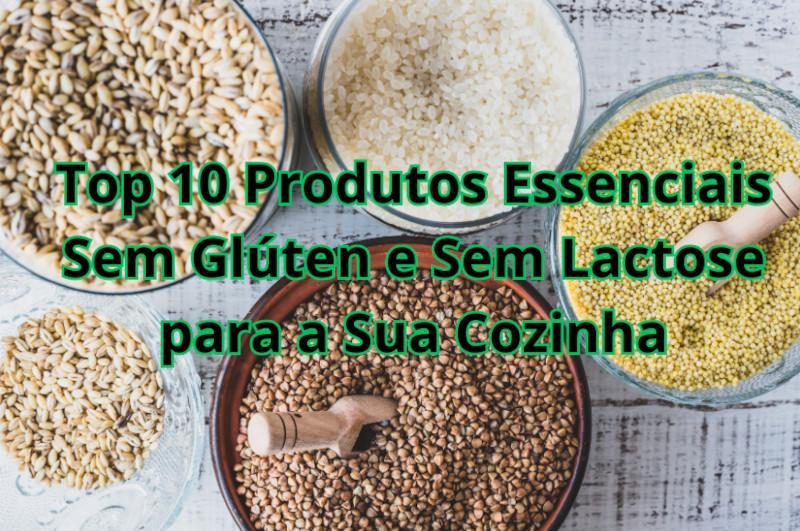 Top 10 Produtos Essenciais Sem Glúten e Sem Lactose para a Sua Cozinha